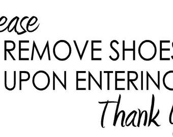 Please remove shoes upon entering thank you 10x6  Vinyl Wall Lettering Words Quotes Decals Art Custom