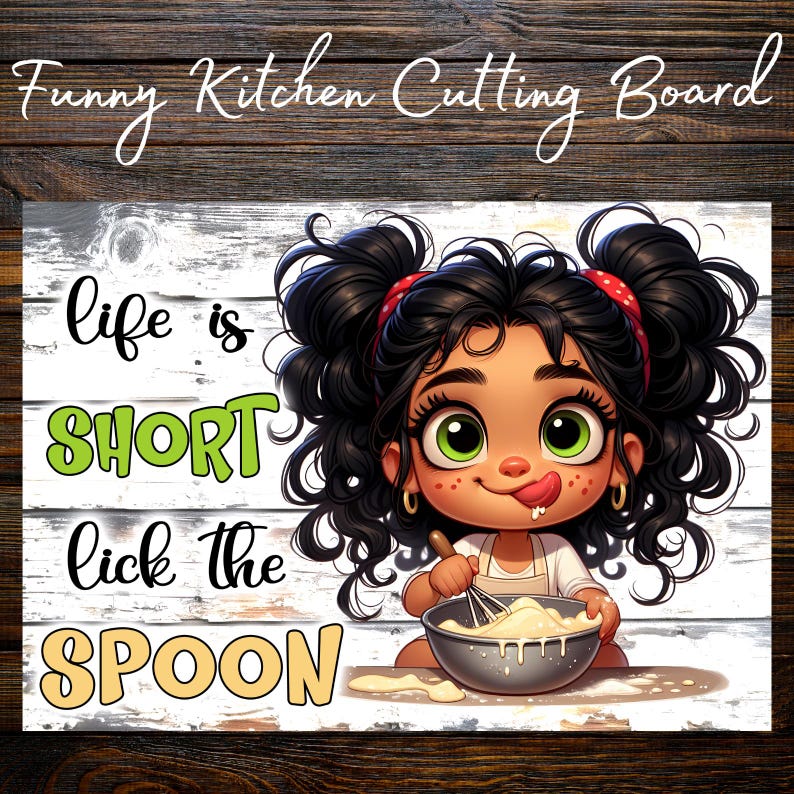 May include: A rectangular kitchen cutting board featuring a cartoon illustration of a child with dark curly hair in pigtails, holding a whisk in a bowl. The text reads: Funny Kitchen Cutting Board, life is SHORT lick the SPOON.