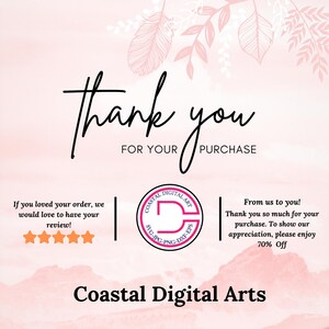 May include: A digital thank you card with a light pink background and white feather illustrations. The text reads Thank you FOR YOUR PURCHASE, Coastal Digital Arts, and includes a circular logo with the letter C and five orange stars.