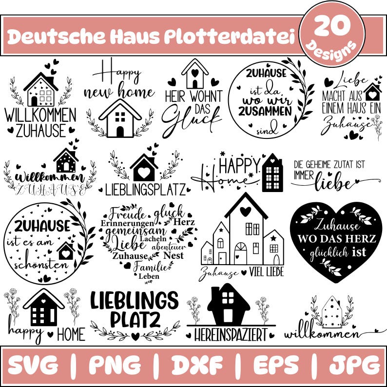 May include: A collection of 20 black and white digital graphic designs featuring house illustrations, floral accents, and German text phrases like Willkommen Zuhause, Liebe, and Zuhause. The image includes file format labels SVG, PNG, DXF, EPS, and JPG.