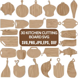 May include: A collection of 30 wooden cutting board designs in various shapes and sizes, featuring light brown wood grain patterns. A central brown rectangular box contains the text 30 KITCHEN CUTTING BOARD SVG, SVG, PNG, JPG, EPS, DXF.