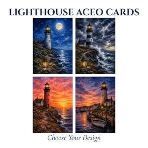 May include: Four ACEO cards titled LIGHTHOUSE ACEO CARDS with the text Choose Your Design. Each card features a lighthouse scene: one under a full moon, one with crashing waves, one at sunset, and one by a harbor with boats at dusk.