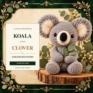 May include: A crocheted gray koala toy named Clover holding a green leaf sprig. The text reads: A LITTLE CROCHETED KOALA NAMED CLOVER AMIGURUMI PATTERN 16-PAGE PDF GUIDE MAGIC RING SHAPING ASSEMBLY. The koala has large fuzzy ears.