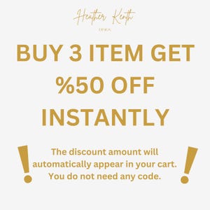 May include: A promotional graphic with the text "BUY 3 ITEM GET %50 OFF INSTANTLY" in gold lettering. The text "Heather Kenth DESIGN" is at the top. The text "The discount amount will automatically appear in your cart. You do not need any code." is at the bottom.