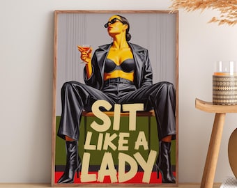 Sit Like a Lady | Feminist Fashion Poster | Retro Style Woman Art | Bold Pop Art Print | Empowering Female Art | Contemporary Girl Power Art