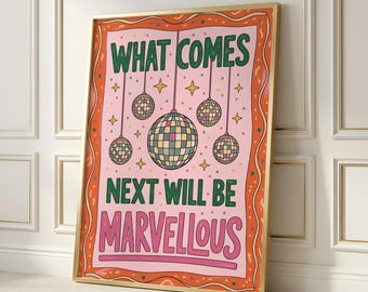 What Comes Next Will Be Marvellous | Positive Affirmation | Marvelous Affirmation Art | Groovy Quote Art | Self Love Gift | Maximalist Print