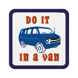 May include: An embroidered patch featuring a blue van with white windows. The text "DO IT IN A VAN" is in orange.