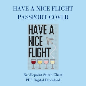 Puede incluir: Gráfico de punto de aguja para una funda de pasaporte con el texto "Have a Nice Flight" y un pequeño avión. El gráfico también incluye una fila de cinco copas de vino.