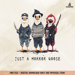 Just a Horror Goose PNG, Killer Goose PNG, Scary Goose Clipart, Halloween Goose PNG, Funny Horror Goose Png, Sublimation Goose Art