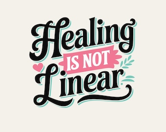 Healing Is Not Linear PNG, Mental Health Quote Clipart, Inspirational Typography Design, Sublimation, Instant Download