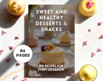 Healthy Dessert and Snacks Recipes: 100 Guilt-Free and Low-Sugar Treats (PDF)