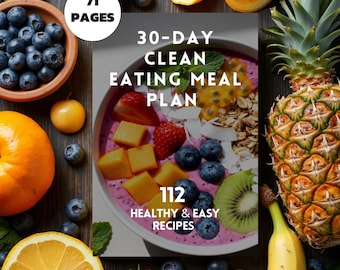 30-Day Clean Eating Meal Plan: 112 Healthy and Easy Recipes (PDF)