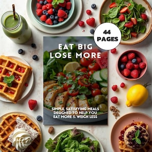 Eat Big Lose More: Simple Weight Loss Recipes and Healthy Food (eBook PDF)