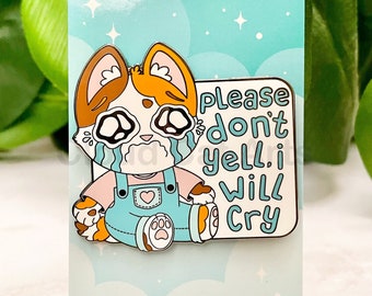 Please Don't Yell I Will Cry - Hard Enamel Pin - sad kitty cat cute kawaii apparel accessory