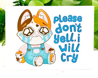 Please Don't Yell, I Will Cry - 5"x7" Art Print-Handmade -