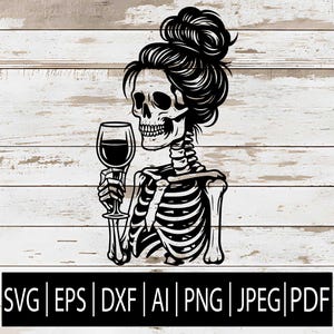 May include: Black and white illustration of a skeleton with a messy bun hairstyle holding a wine glass. The skeleton is depicted from the chest up, with a detailed rib cage and skull. The image includes the text "SVG | EPS | DXF | AI | PNG | JPEG | PDF".