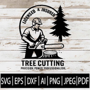May include: Black and white illustration of a tree cutter with a chainsaw, a fir tree, and a tree stump. The text reads "LICENSED & INSURED" and "TREE CUTTING". Below the text are the words "PRECISION. POWER. PROFESSIONALISM." and file type icons.