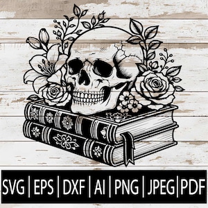May include: A black and white graphic illustration featuring a human skull resting atop a stack of two books, surrounded by floral elements including roses and lilies. Below the illustration, the text reads: SVG | EPS | DXF | AI | PNG | JPEG | PDF.