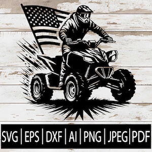 May include: Black and white graphic of a person riding an ATV with an American flag waving in the background. The image includes the text "SVG | EPS | DXF | AI | PNG | JPEG | PDF".