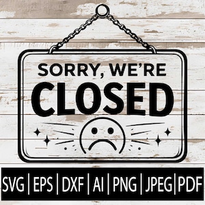 Peut inclure: Panneau noir et blanc avec le texte "SORRY, WE'RE CLOSED" et un visage triste. Le panneau est suspendu à une chaîne et se détache sur un fond en bois blanc. Icônes de format de fichier en dessous.