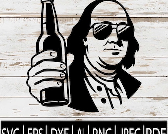May include: Black and white graphic of Benjamin Franklin wearing sunglasses and holding a beer bottle. The image includes the text "SVG | EPS | DXF | AI | PNG | JPEG | PDF" at the bottom, suggesting digital file formats.