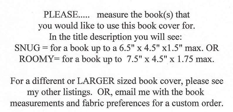 May include: Text on a white background provides instructions for measuring books for a cover. It specifies "SNUG" for books up to 6.5" x 4.5" x 1.5" and "ROOMY" for books up to 7.5" x 4.5" x 1.75".