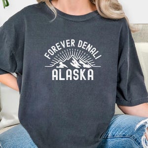 Comfort Colors  Forever Denali, Mt Denali Alaska, Mountain Vibes Unisex T-shirt, Mt Denali Nature Tee, Outdoor Adventure Shirt, Hiking Gift