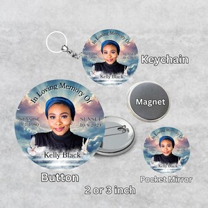 May include: A set of memorial products featuring a photo of a person with the text "In Loving Memory Of" and the person's name "Kelly Black". The products include a keychain, magnet, button, and pocket mirror. The button is 2 or 3 inches in diameter.
