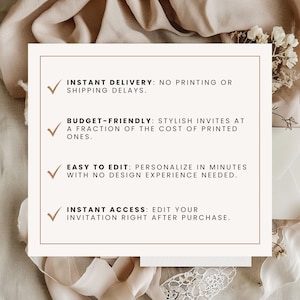 May include: A rectangular invitation design with a light brown border and text. The text includes "INSTANT DELIVERY", "BUDGET-FRIENDLY", "EASY TO EDIT", and "INSTANT ACCESS". The background features soft, neutral tones and floral accents.