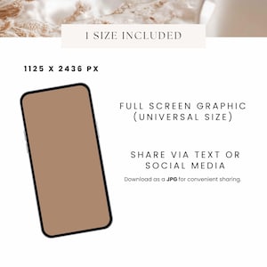 May include: A smartphone mockup with a tan screen and black bezel. Text includes "1 SIZE INCLUDED", "1125 X 2436 PX", "FULL SCREEN GRAPHIC (UNIVERSAL SIZE)", and "SHARE VIA TEXT OR SOCIAL MEDIA".