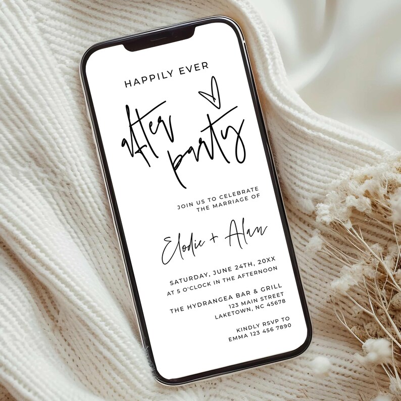 May include: A smartphone displays a digital invitation for an after-party. The invitation is white with black script text that reads "Happily Ever After Party." Details include the names Elodie and Alan, date, time, and location.