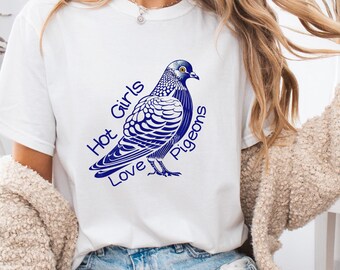 Hot Girls Love Pigeons T-Shirt: Vintage Bird Lover Graphic Tee