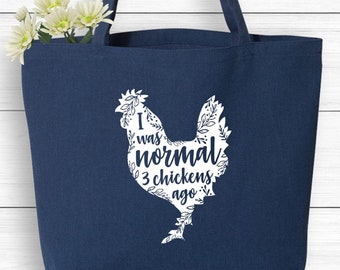 I Was Normal 3 Chickens Ago floral chicken tote, reusable grocery bag, canvas tote, market bag, chicken gift, farmer's market, farmhouse