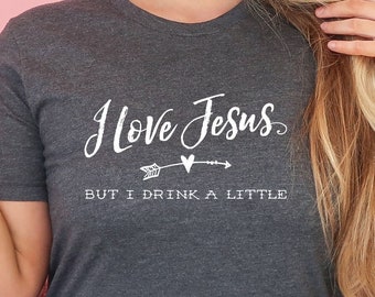 Wine Shirt, I Love Jesus But I Drink A Little, funny wine t-shirt, drinking, wine lover gift, wine drinkers gift, party, beer, wine shirts