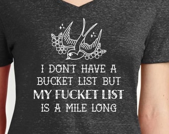 My Fucket List is a Mile Long Ladies V-neck, funny shirts for women, snarky, sarcastic, bad moms, sweary, inappropriate humor, sass, swallow