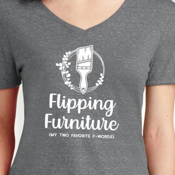 Flipping Furniture Favorite F-Words Ladies V-Neck Tee, upcycled, repurposed, reclaimed, antique, painted, vintage furniture, thrift, shabby