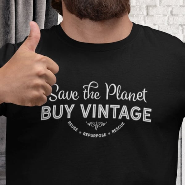 Save the Planet Buy Vintage T-shirt, furniture flipping, repurposed, upcycled, antiques, salvage, mid century, thrifting, pickers, recycle