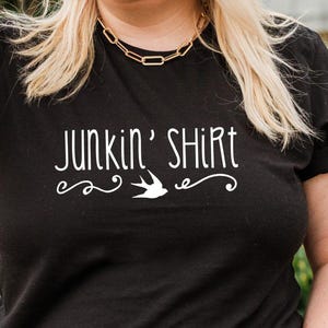 Junkin&#39; Shirt T-shirt - vintage market, junking, pickers, thrifting, antiquing shirt, flea market t shirt, gone junkin&#39;, chalk painter shirt