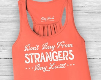 Don't Buy From Strangers Buy Local Racerback Tank Tops, womens tanks, workout tank, shop support local community, small business, yoga tank