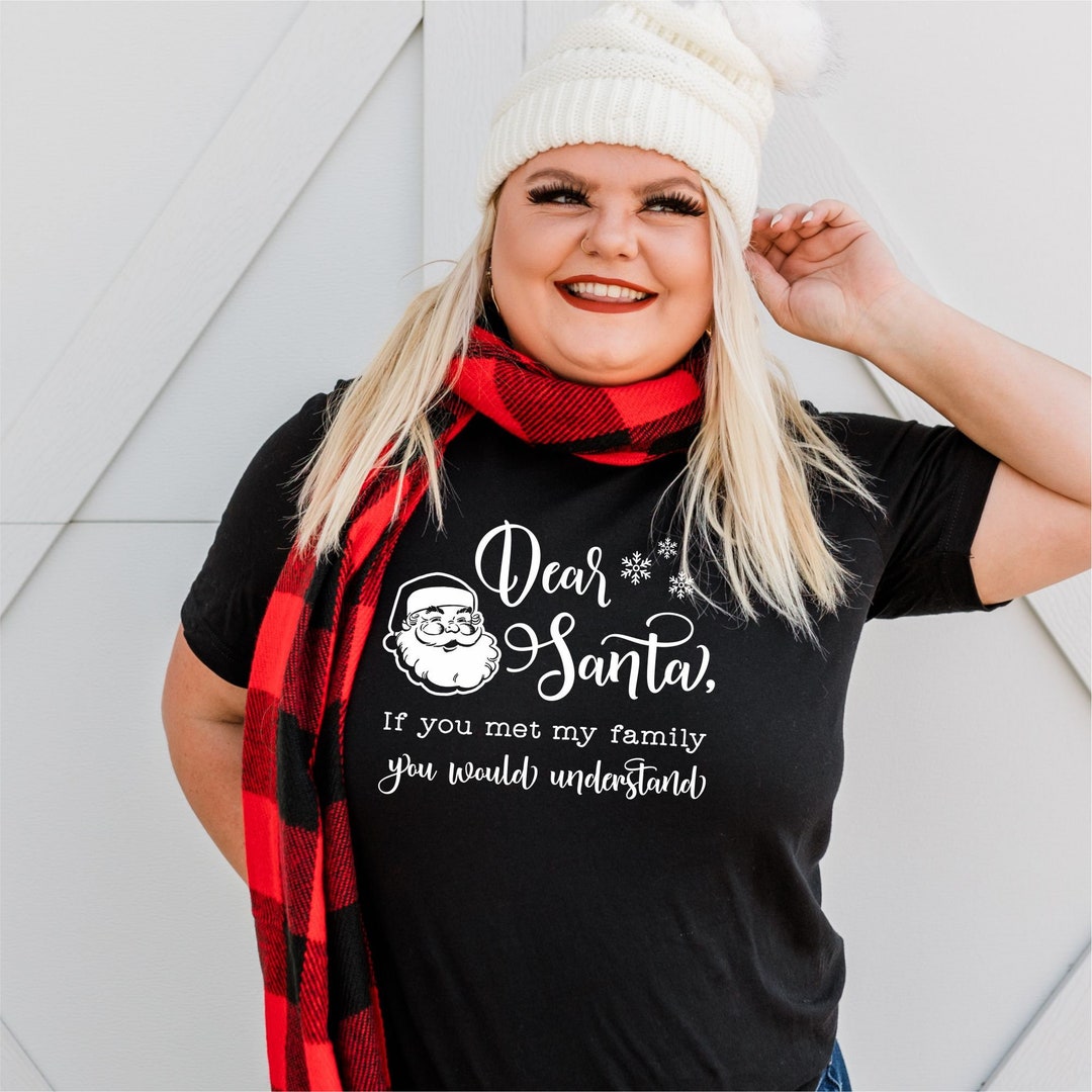 Funny Christmas Shirts Dear Santa If You Knew My Family You Etsy