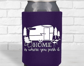 Home Is Where You Park It Can Cooler - vintage camper, glamping, camping, retro camper gift, drink cooler, beer holder, glamper gift