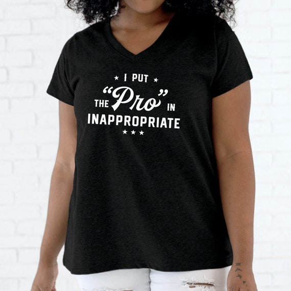 Put the Pro in Inappropriate Funny Tshirt Ladies Size - Etsy