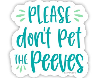 Please Don't Pet the Peeves Sticker, laptop sticker, decals, snarky, sarcastic, funny stickers, co-worker gift, sarcasm sticker, vinyl decal