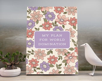 Funny Lined Notebook | Plan For World Domination | floral journal, lined blank journal, funny diary, funny journal, boho, groovy, retro