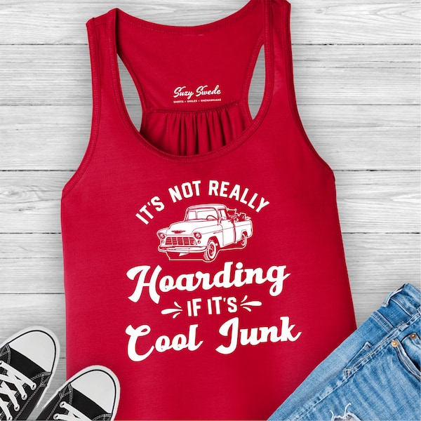 Junkin shirt, It's Not Really Hoarding If It's Cool Junk, vintage, salvage, truck, chalk paint, shabby, salvage, upcycled furniture