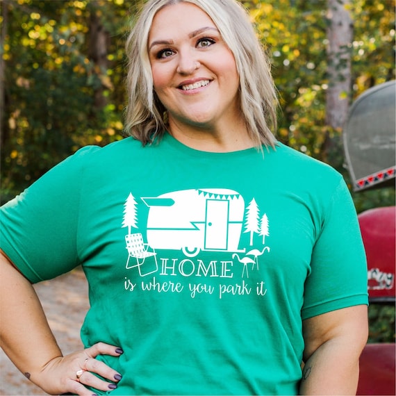 Camper Shirt Home is Where You Park It 