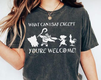 Disney Moana 2 What Can I Say Except T-shirt, You’Re Welcome Maui Moana Shirts, Disney Matching Vacation Shirt, Disneyland Family Trip Shirt