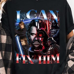Anakin Skywalker I Can Fix Him Bootleg Rap Shirt, Starwars Darth Vader Shirt, May The Fourth Be With You Shirt