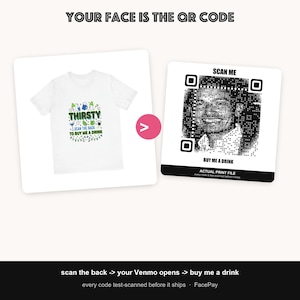 May include: A white t-shirt featuring a graphic with drink icons and the text THIRSTY SCAN THE BACK TO BUY ME A DRINK, alongside a square print file showing a black and white portrait integrated into a QR code with the text SCAN ME BUY ME A DRINK.