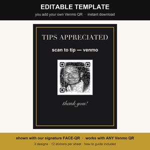 May include: An editable digital template for a Venmo tip sign featuring a black background with gold borders. The text reads TIPS APPRECIATED, scan to tip — venmo, and thank you! A central square contains a QR code with a person's face inside.